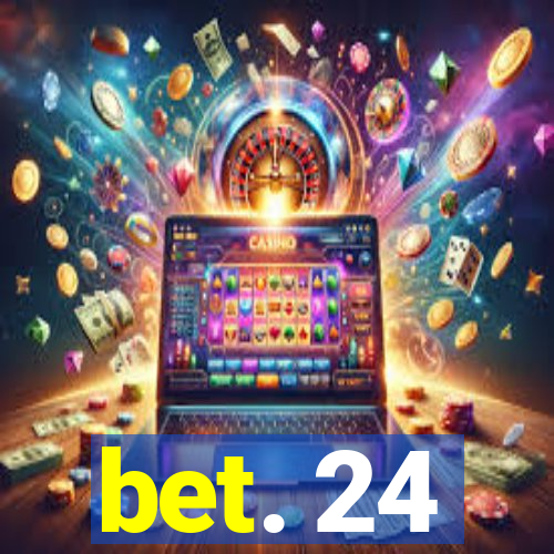 bet. 24